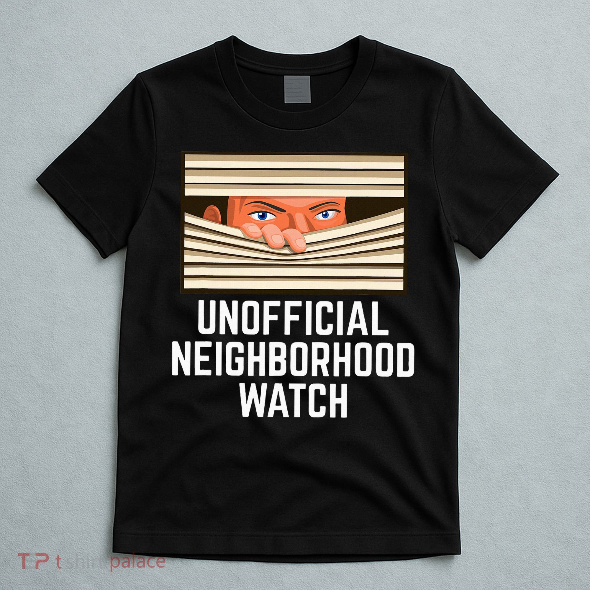 Unofficial Neighborhood Watch Nosy Neighbor T-Shirt
