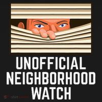 Unofficial Neighborhood Watch Nosy Neighbor T-Shirt thumb 7