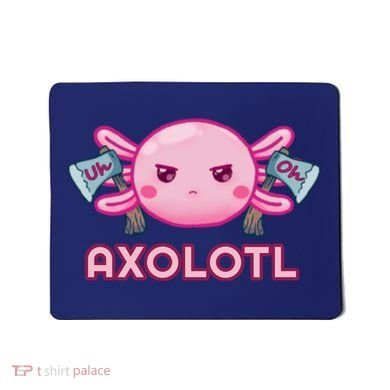 Uh Oh Axolotl Mousepad