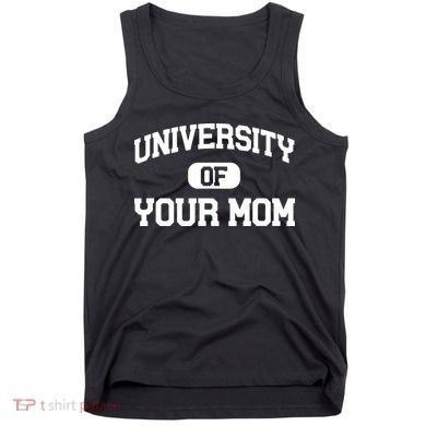 University Of Your Mom Tank Top