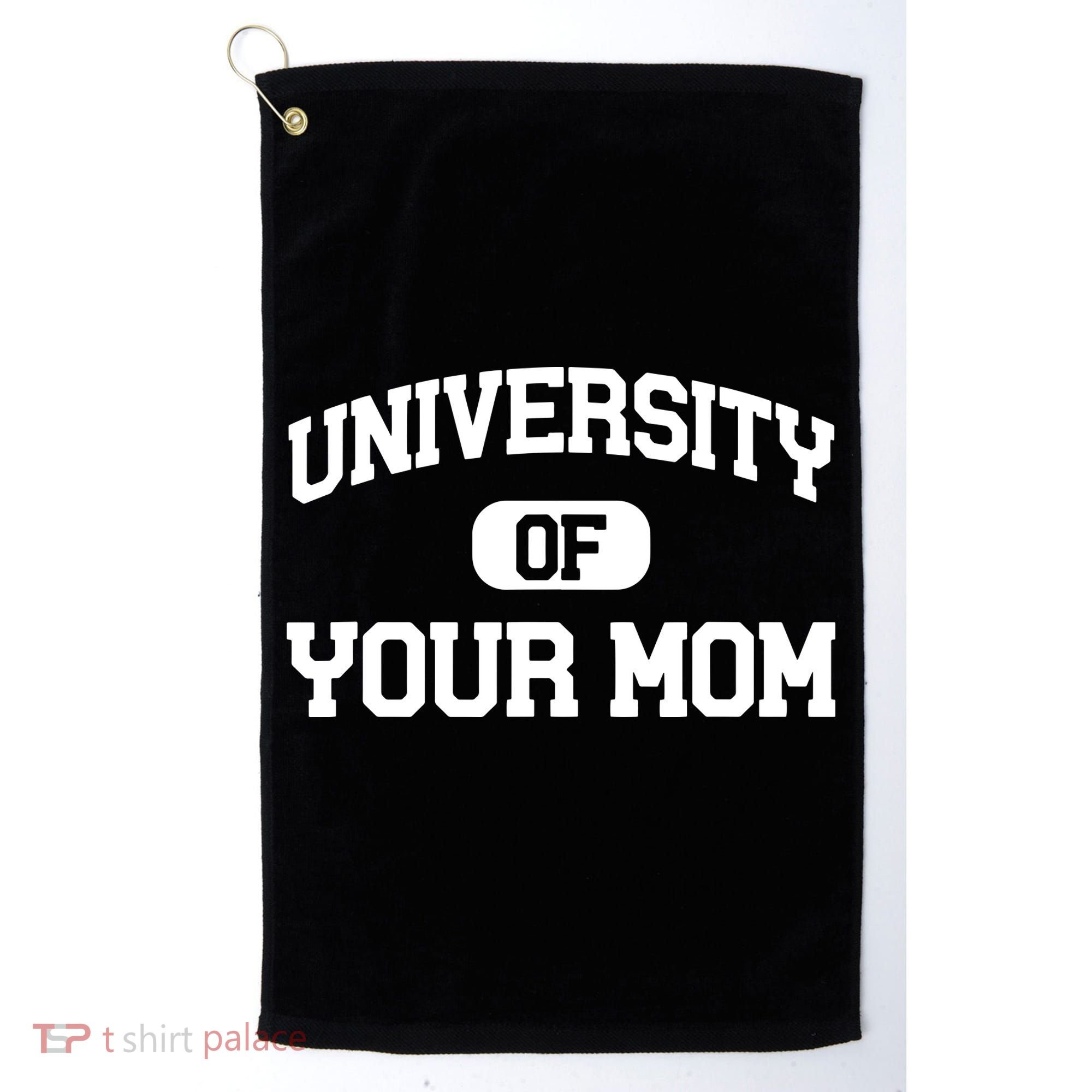 University Of Your Mom Golf Towel