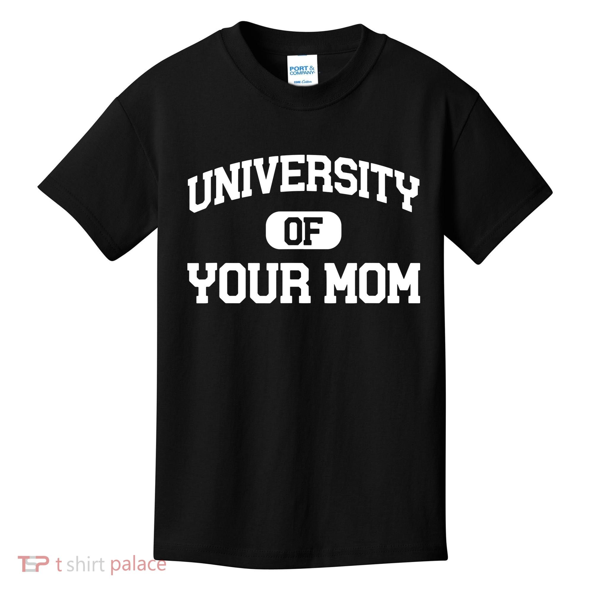University Of Your Mom Kids T-Shirt