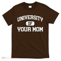 University Of Your Mom T-Shirt thumb 0