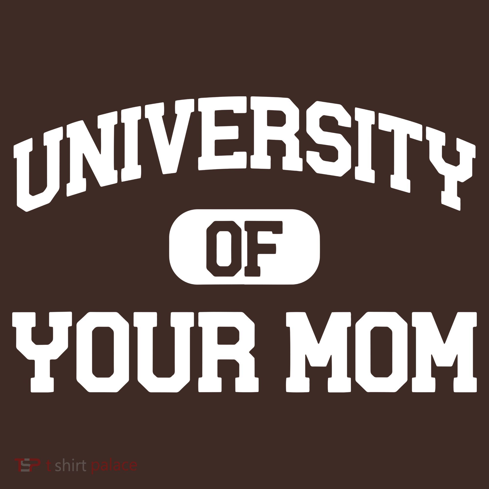 University Of Your Mom T-Shirt