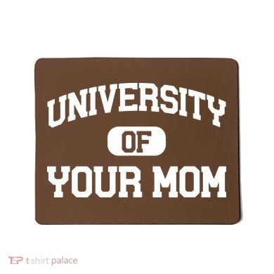 University Of Your Mom Mousepad