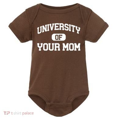 University Of Your Mom Baby Bodysuit