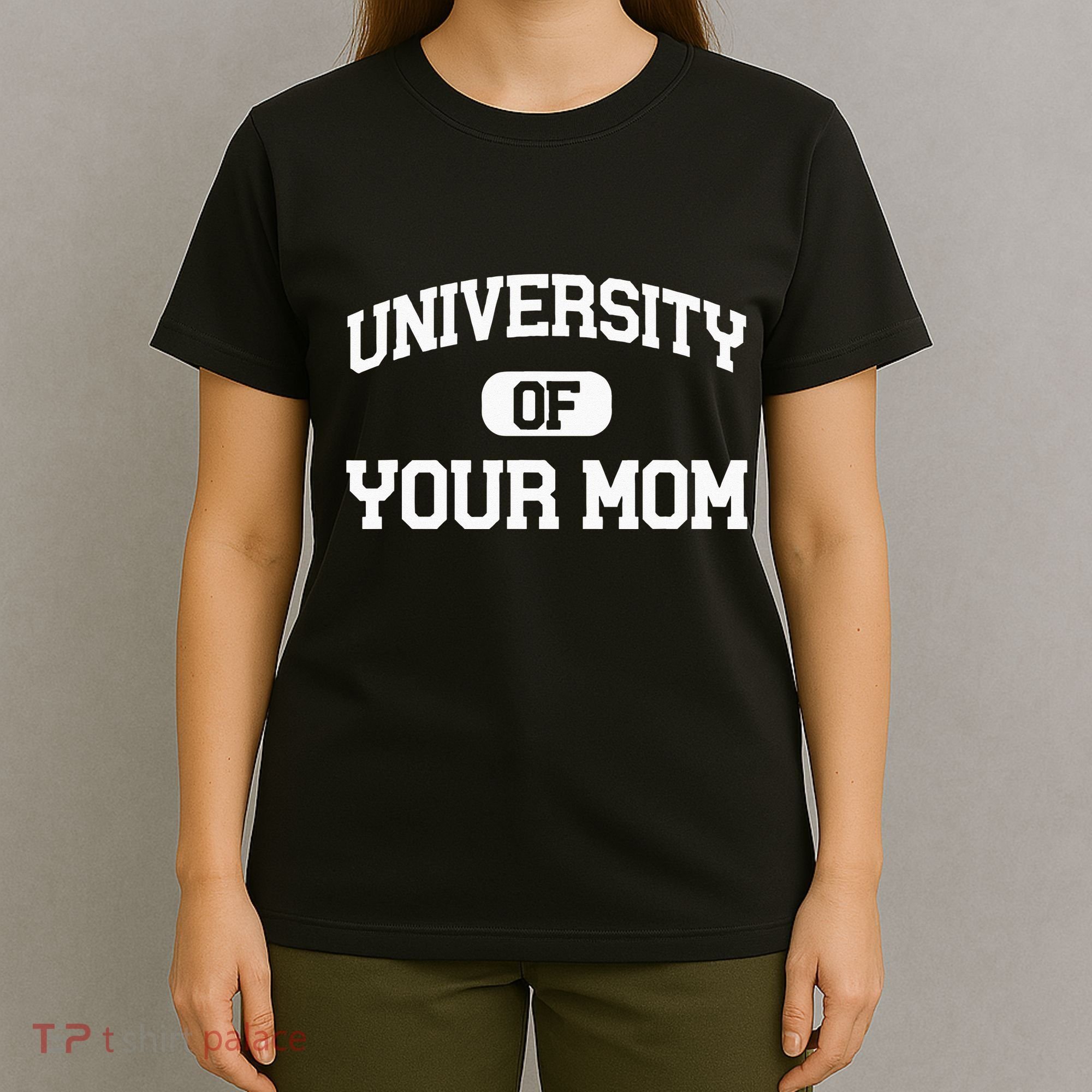 University Of Your Mom T-Shirt