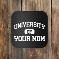 University Of Your Mom Coaster thumb 0