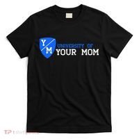 University Of Your Mom  T-Shirt thumb 0
