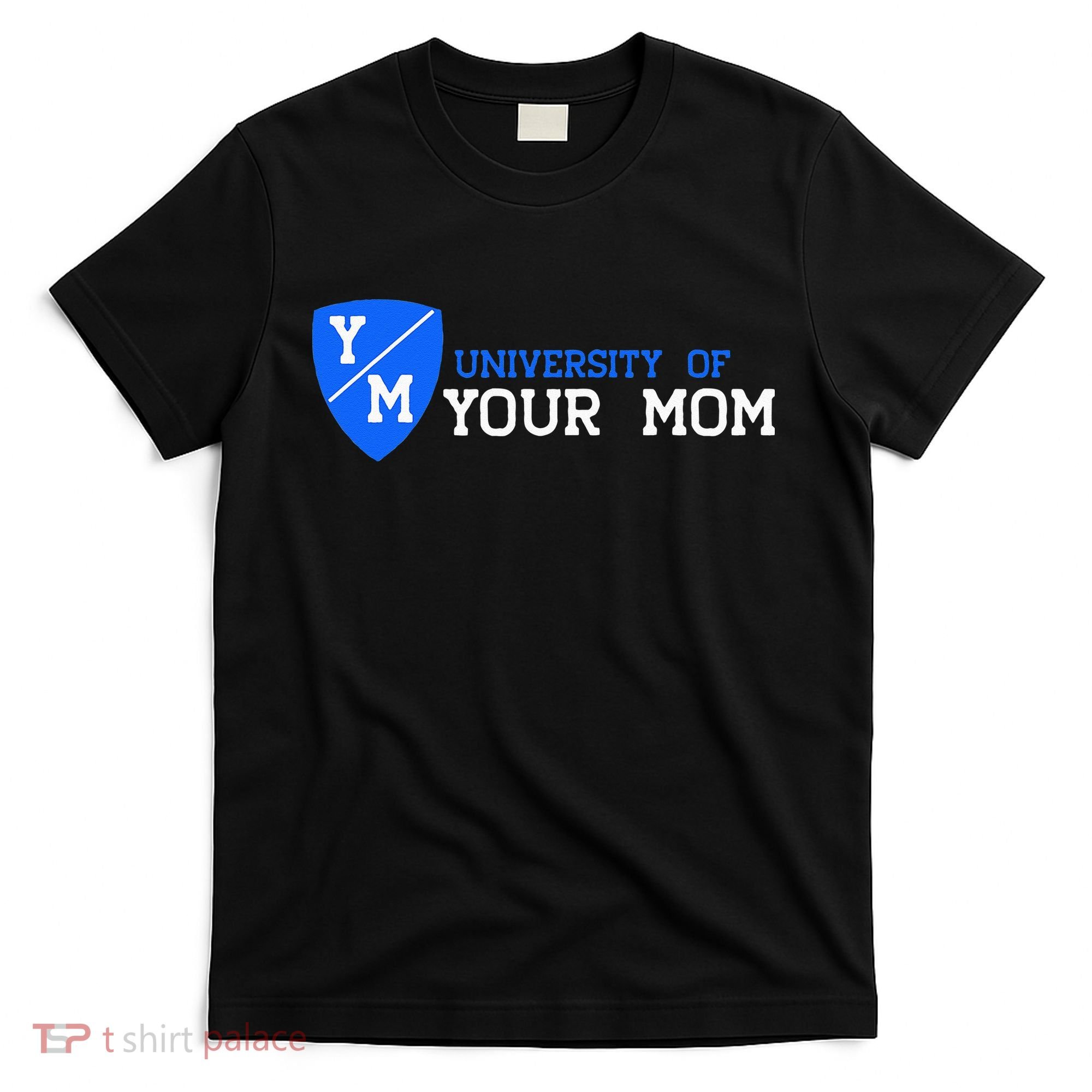 University Of Your Mom  T-Shirt