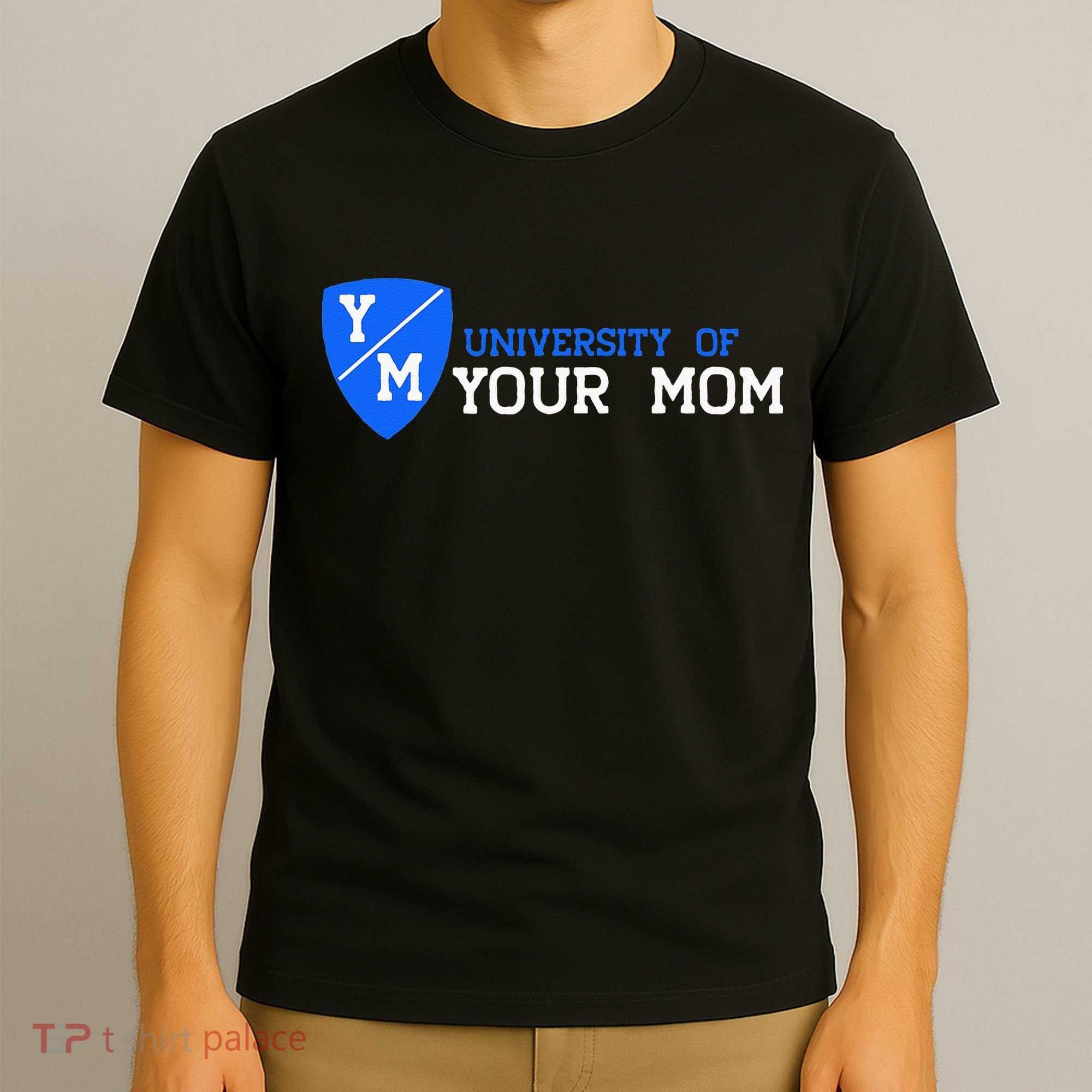University Of Your Mom  T-Shirt