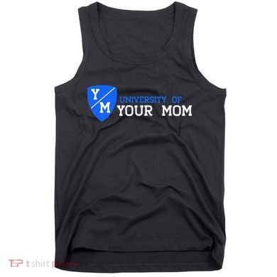 University Of Your Mom  Tank Top