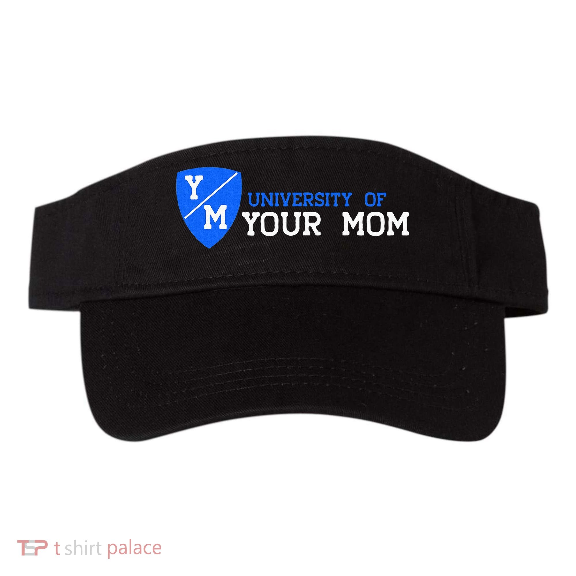University Of Your Mom  Visor