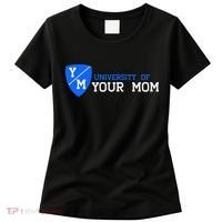 University Of Your Mom  Women's T-Shirt thumb 0