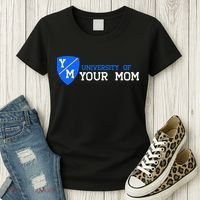 University Of Your Mom  Women's T-Shirt thumb 3