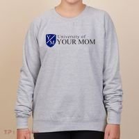 University Of Your Mom Women's Sweatshirt thumb 0