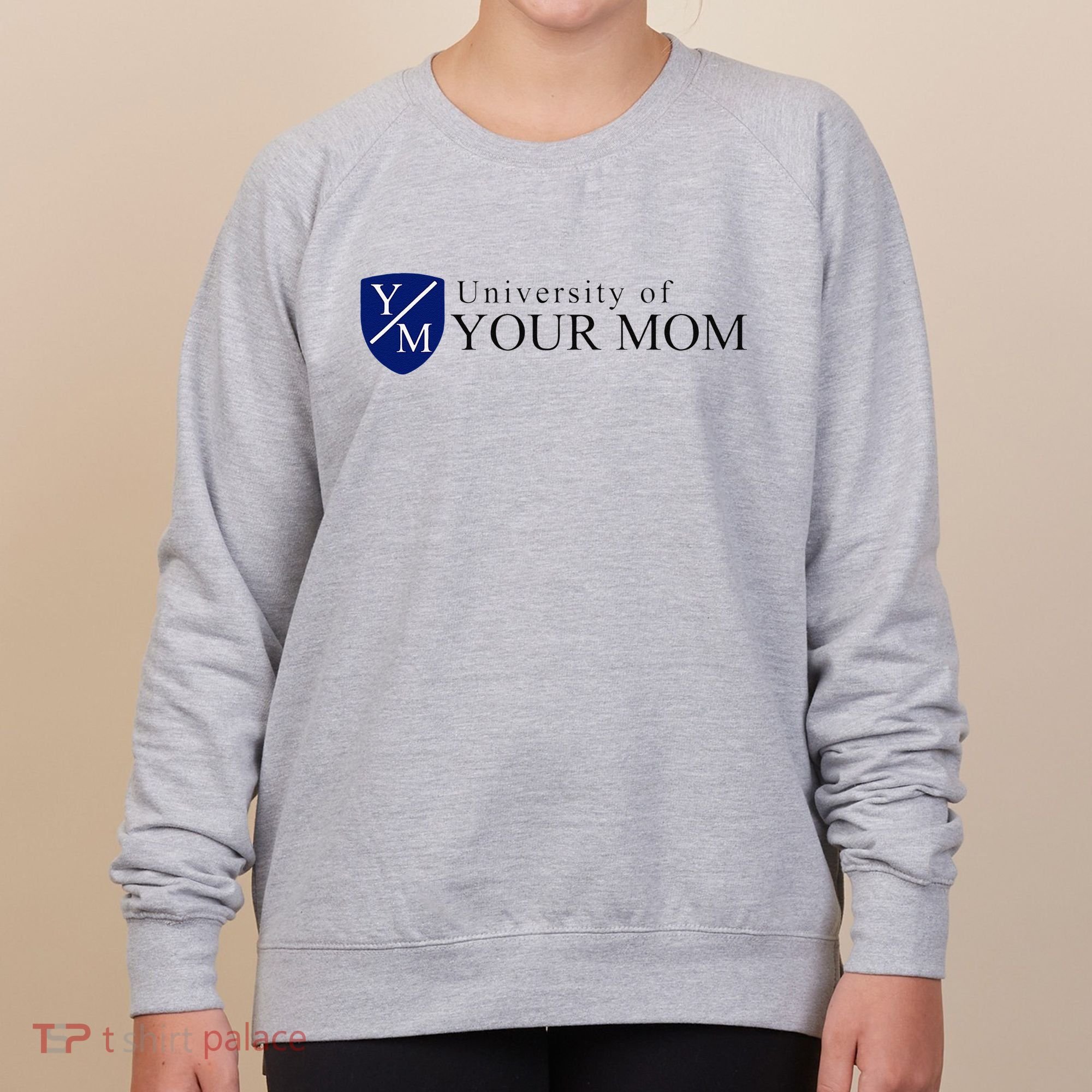 University Of Your Mom Women's Sweatshirt
