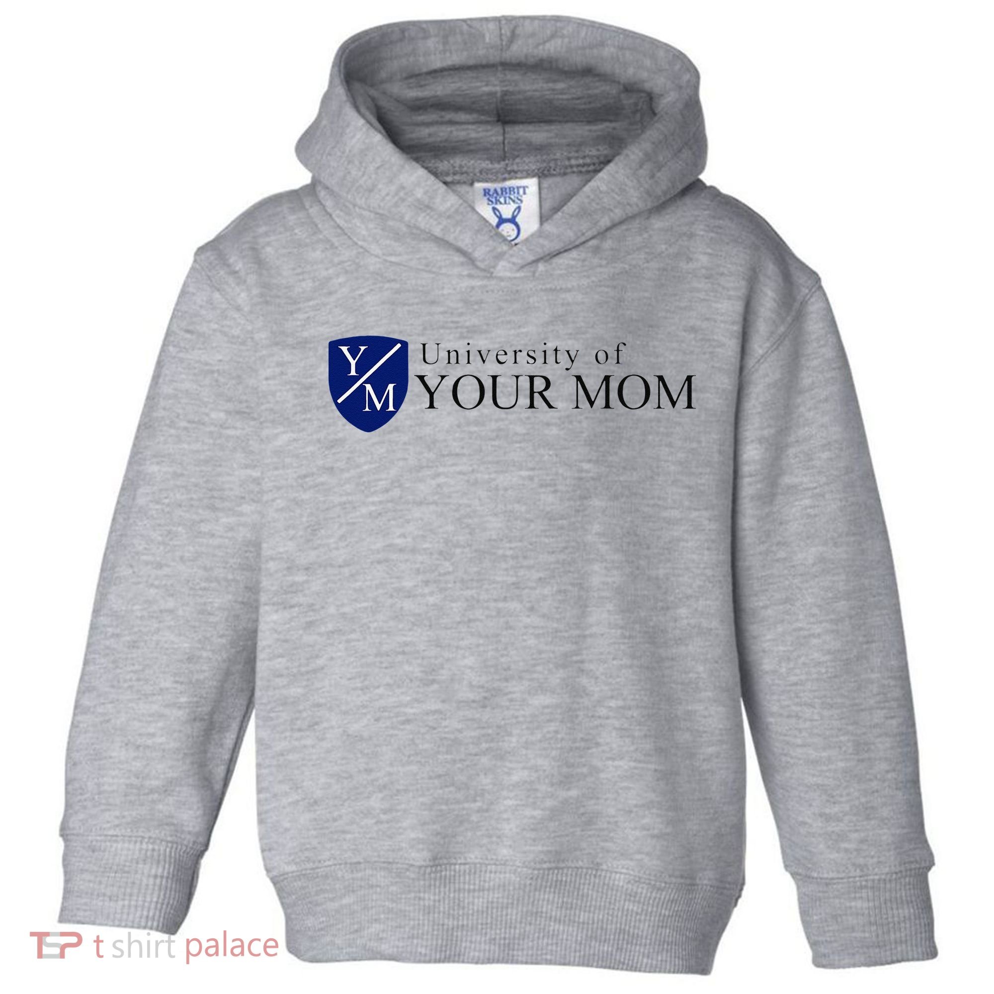 University Of Your Mom Toddler Hoodie