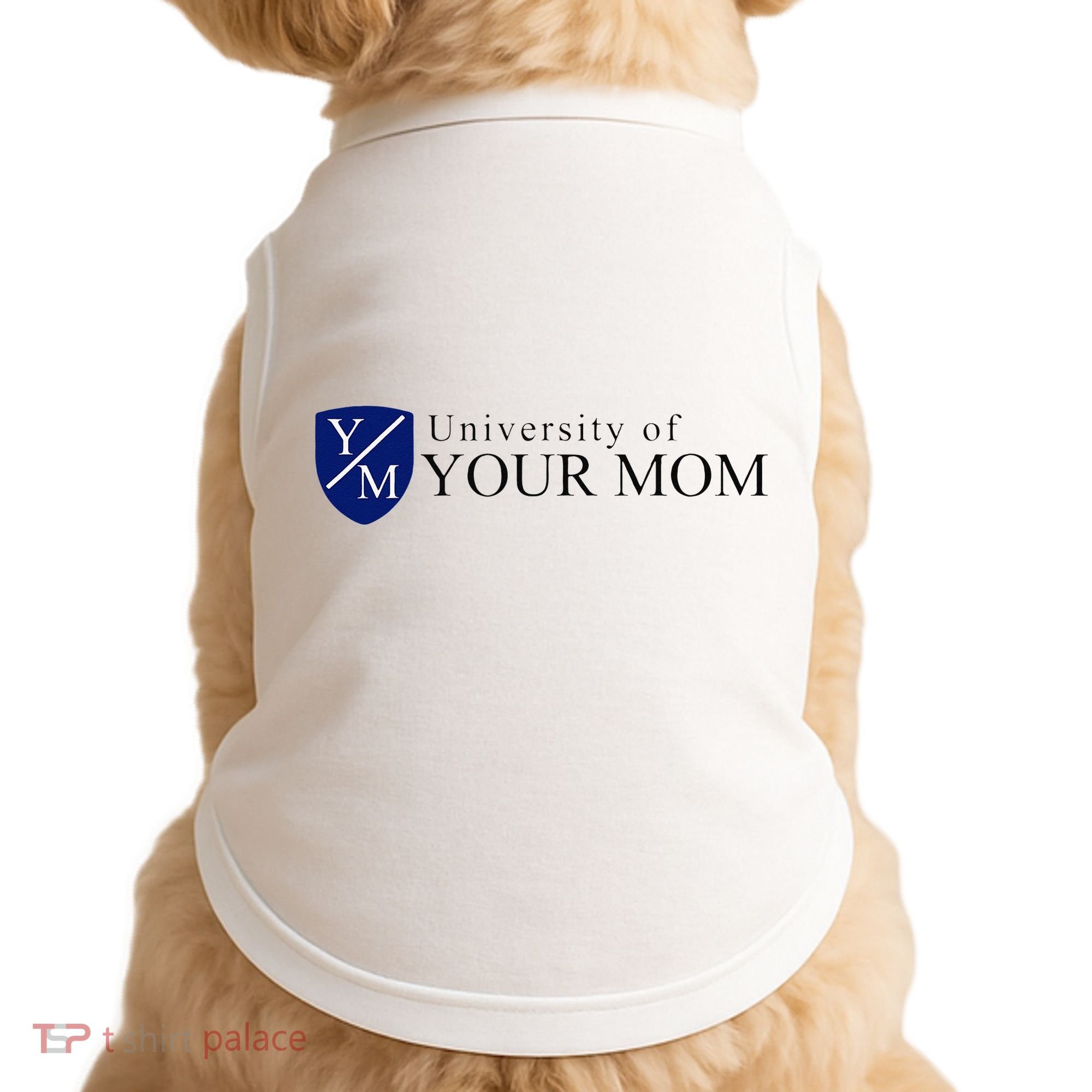 University Of Your Mom Doggie Tank