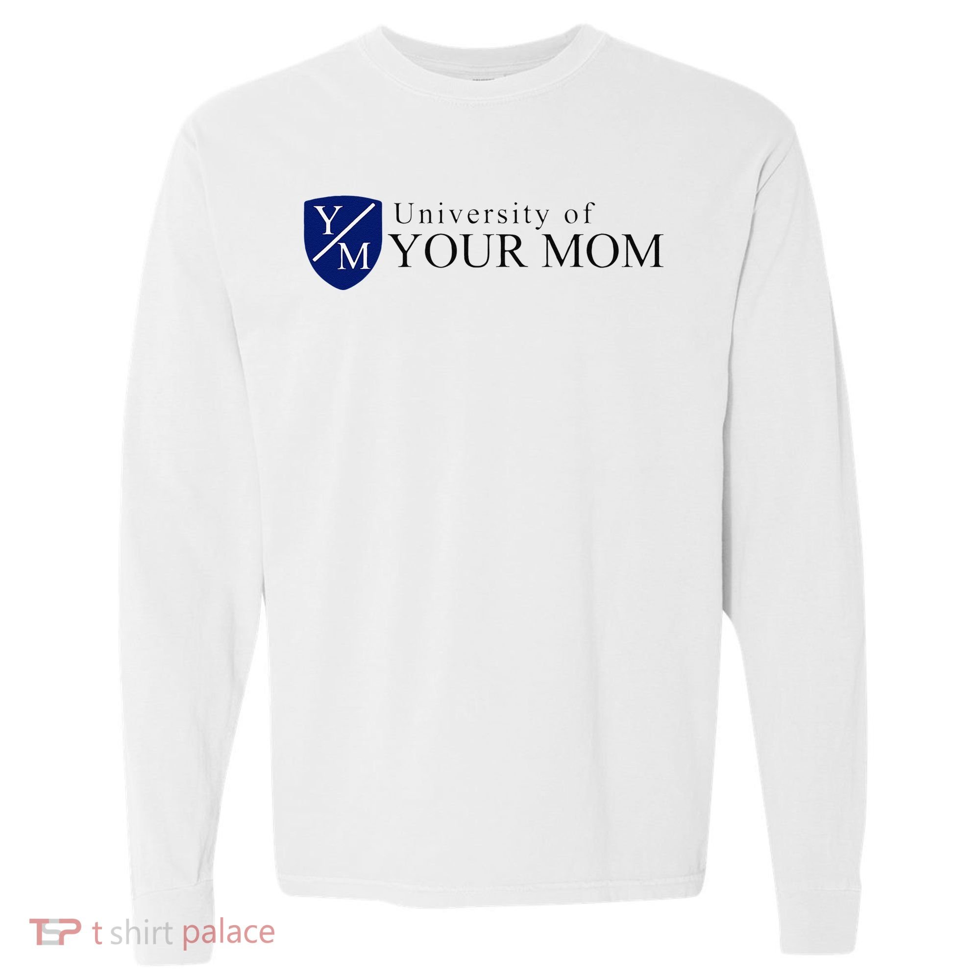 University Of Your Mom Comfort Colors Heavyweight Long Sleeve T-Shirt