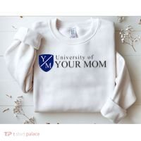 University Of Your Mom Sweatshirt thumb 2