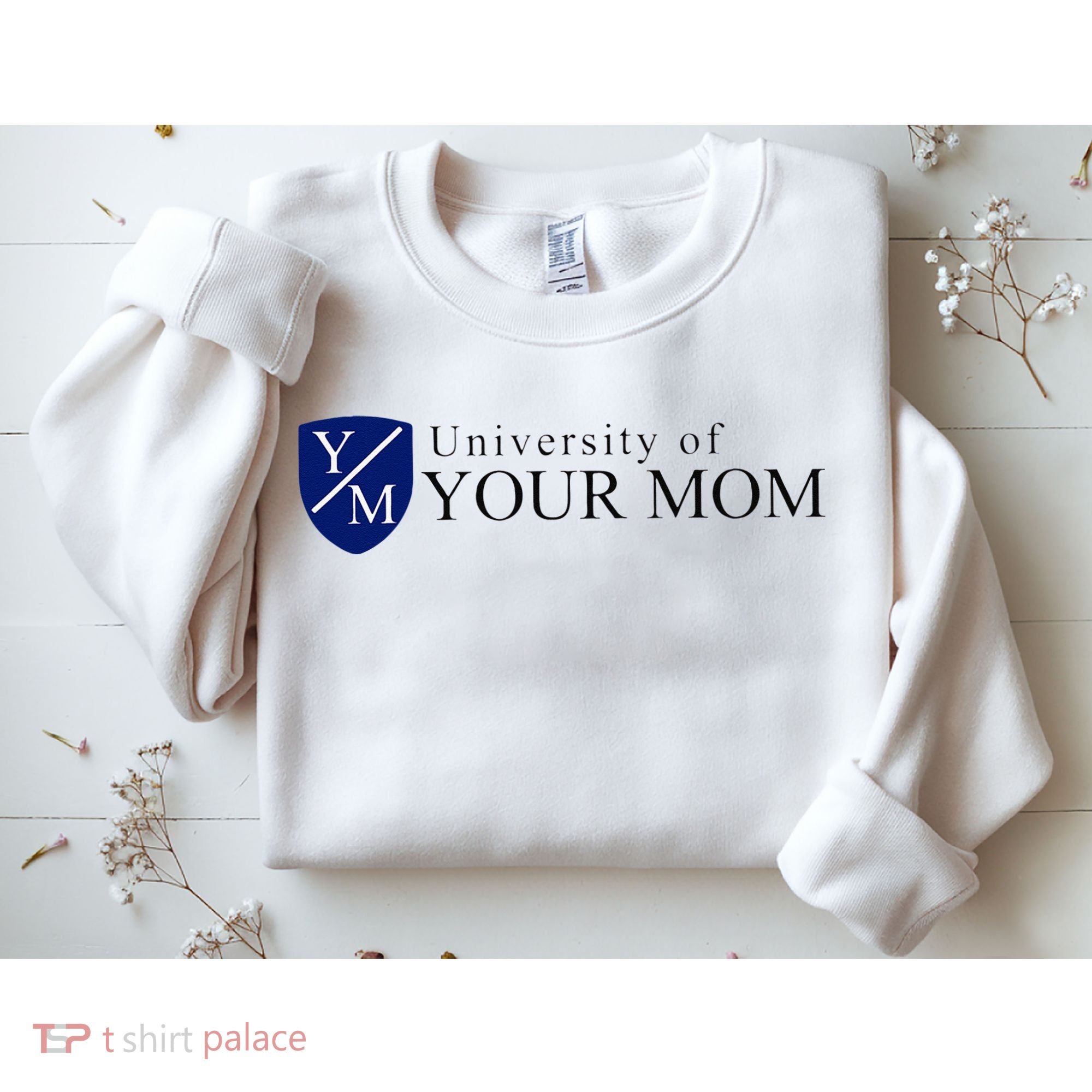 University Of Your Mom Sweatshirt