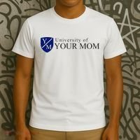 University Of Your Mom T-Shirt thumb 3