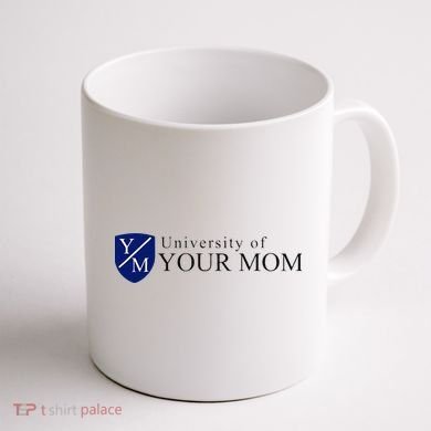 University Of Your Mom Coffee Mug back