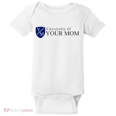 University Of Your Mom Baby Bodysuit