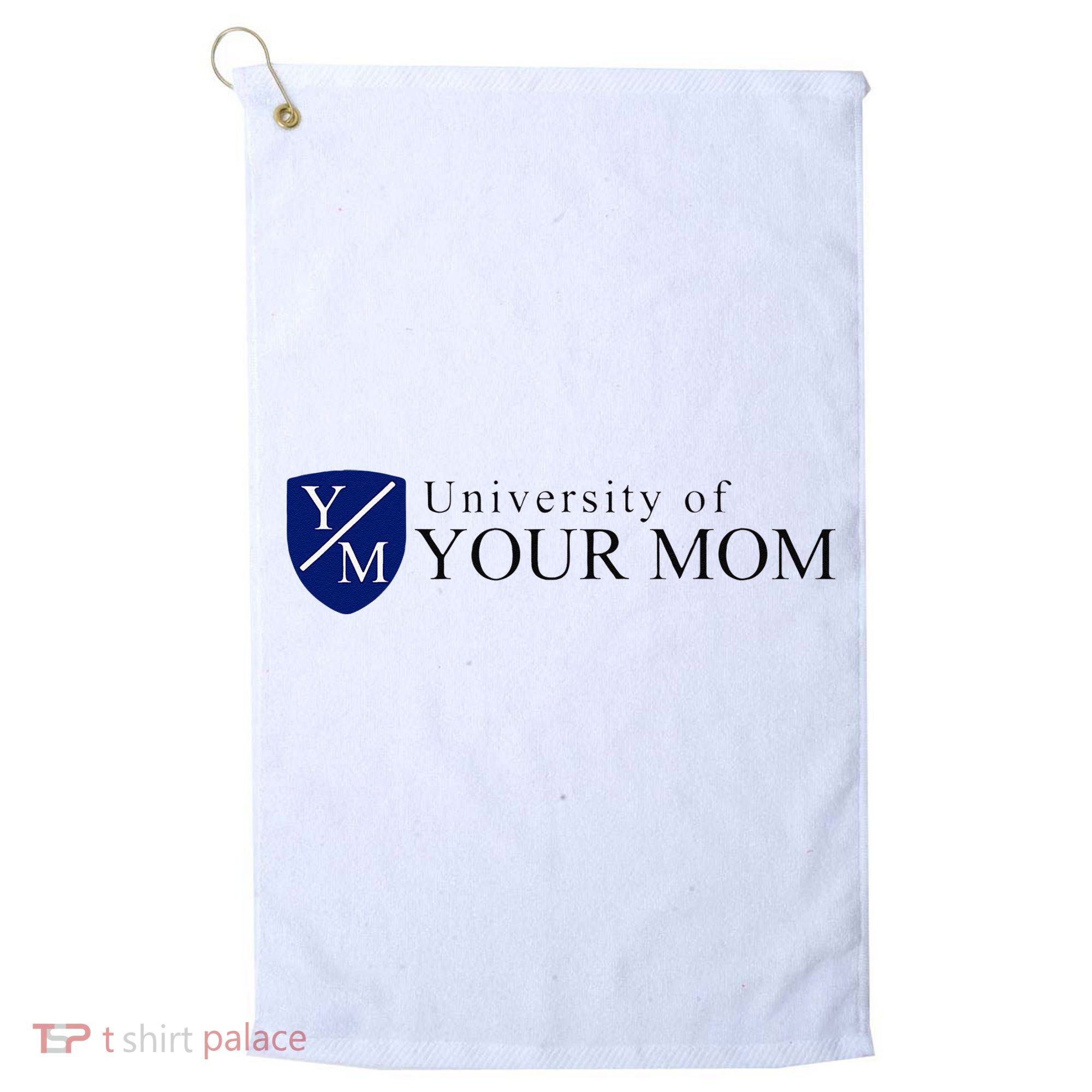 University Of Your Mom Golf Towel