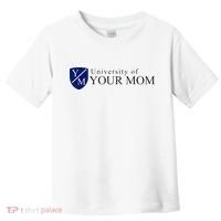 University Of Your Mom Toddler T-Shirt thumb 0
