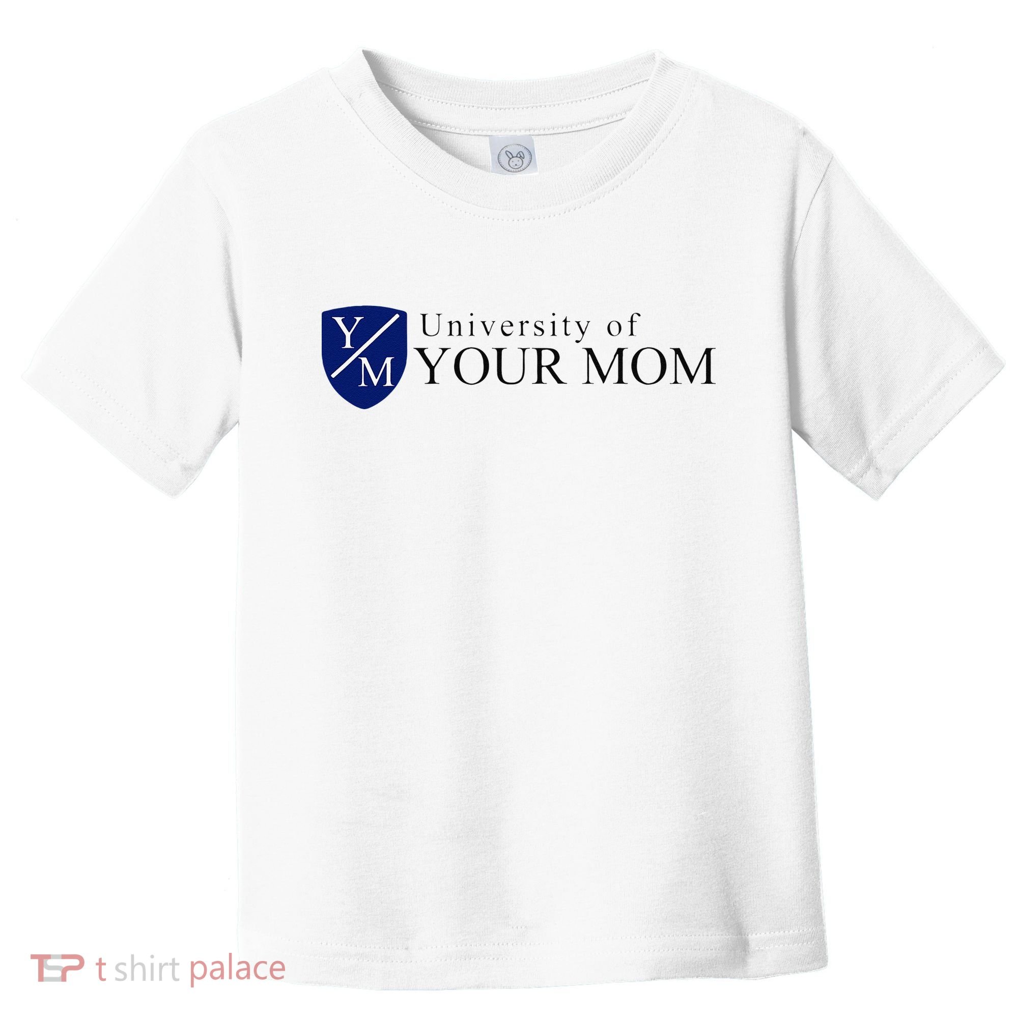 University Of Your Mom Toddler T-Shirt