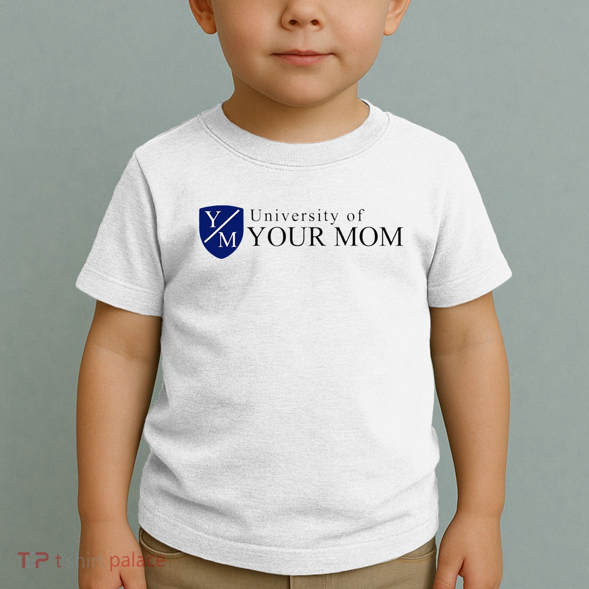 University Of Your Mom Toddler T-Shirt