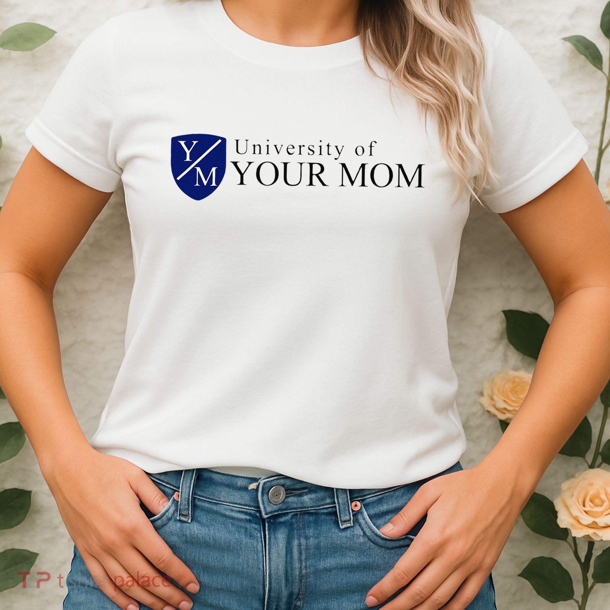 University Of Your Mom Women's T-Shirt