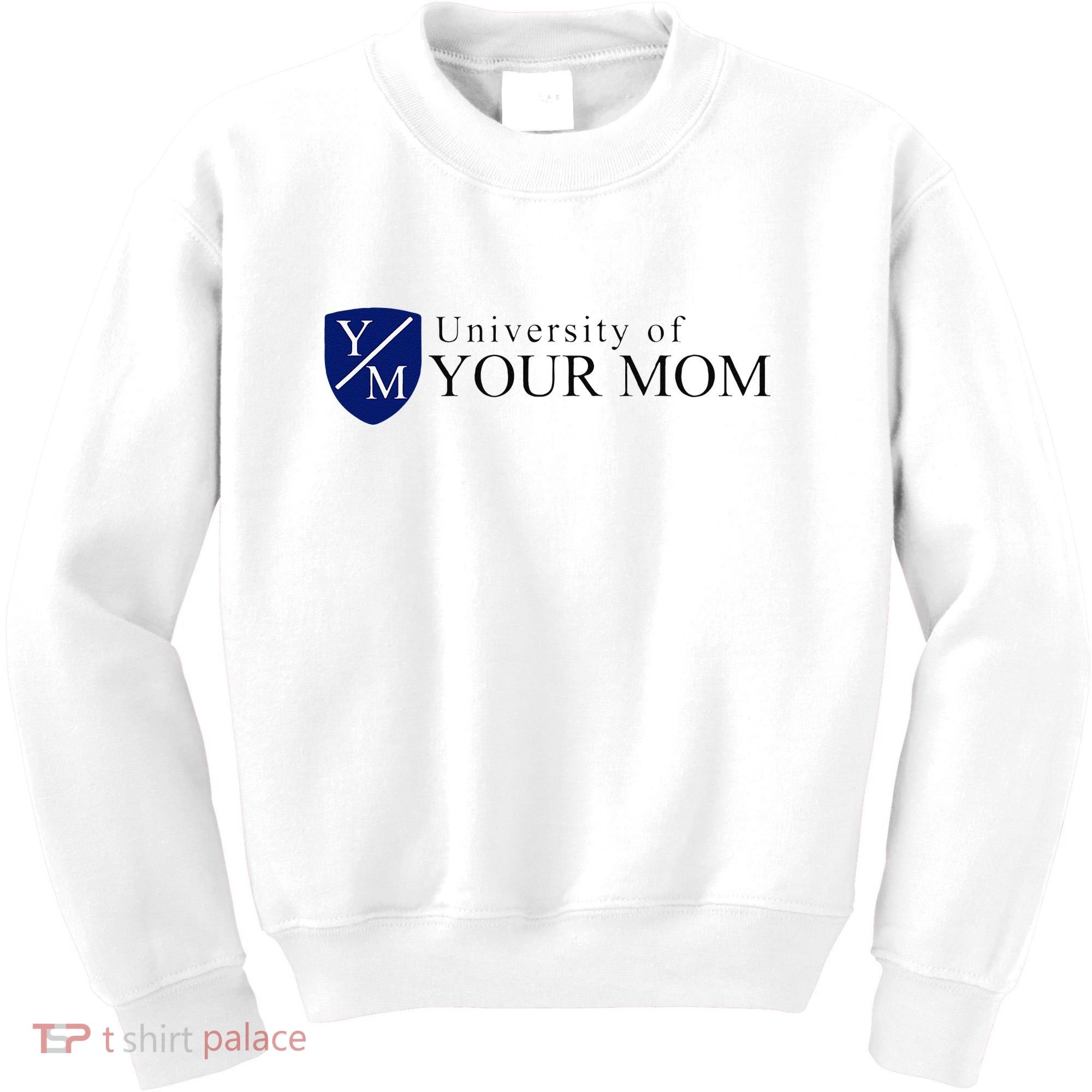University Of Your Mom Kids Sweatshirt