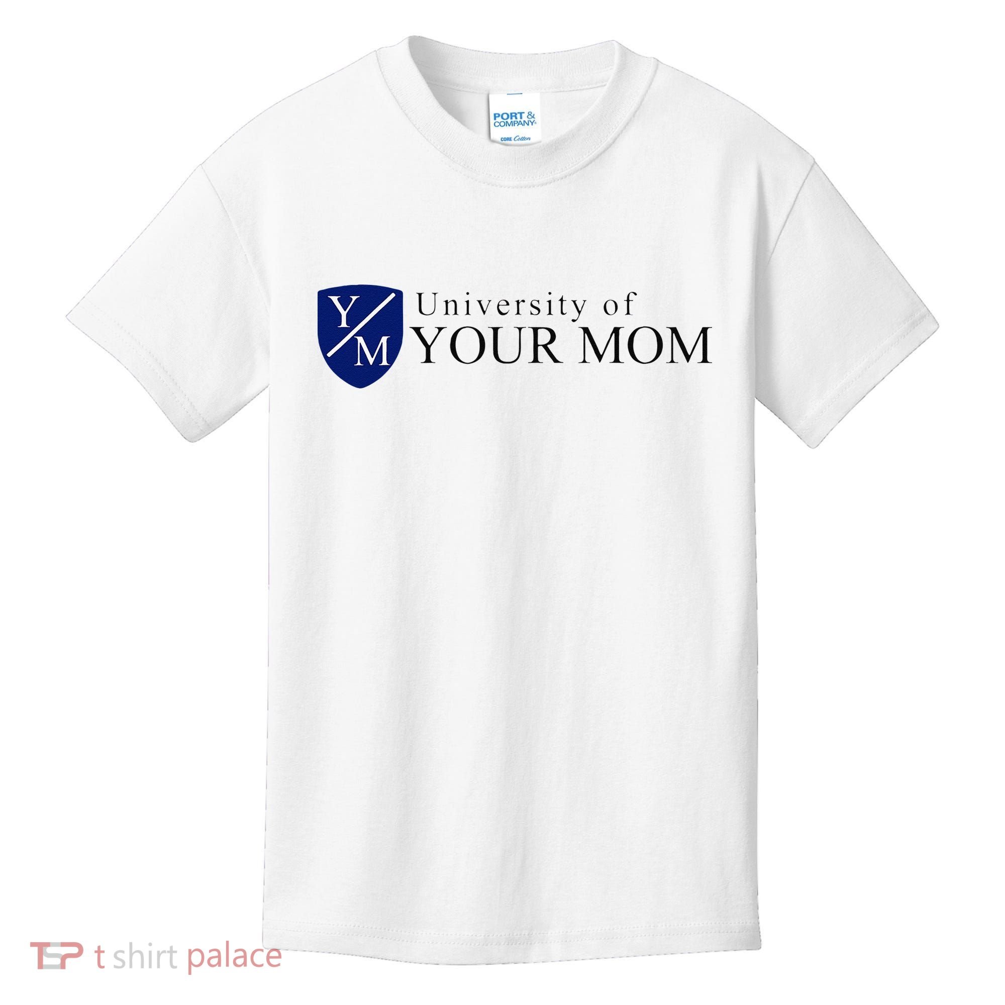 University Of Your Mom Kids T-Shirt