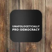 Unapologetically Pro Democracy Coaster thumb 0
