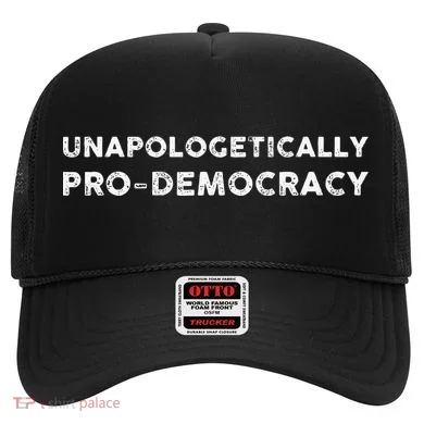 Unapologetically Pro Democracy Hat