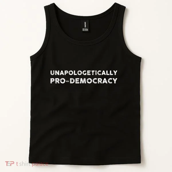 Unapologetically Pro Democracy Tank Top