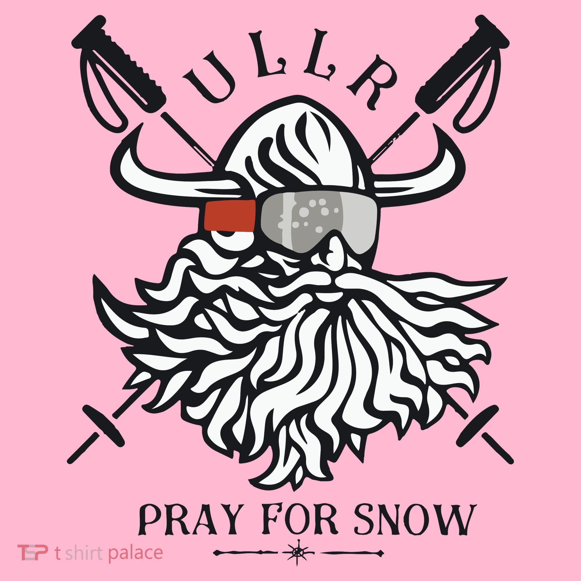 Ullr Pray For Snow Winter Is Coming Bring On The Snow Coaster