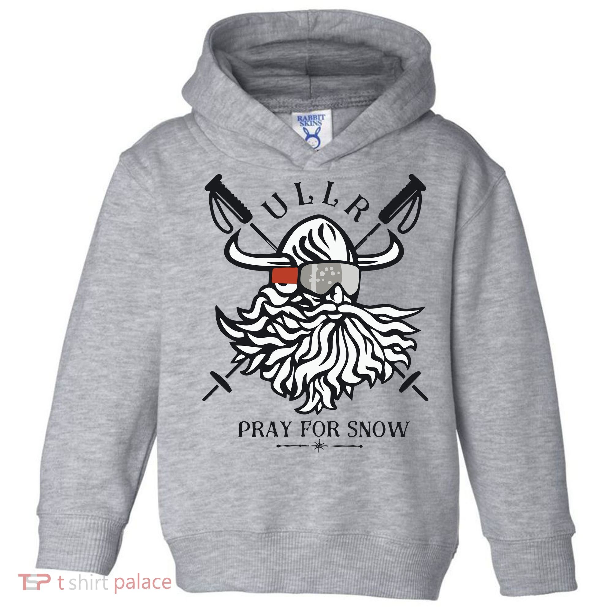 Ullr Pray For Snow Winter Is Coming Bring On The Snow Toddler Hoodie