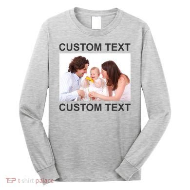 Upload Personalize Design or Photo Custom Text Long Sleeve Shirt