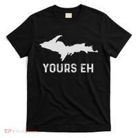 Upper Peninsula Michigan Gifts Funny Up Yours Eh T-Shirt thumb 0