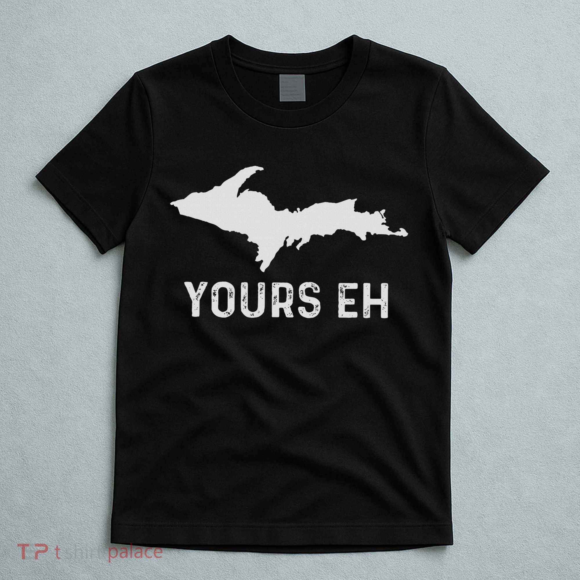 Upper Peninsula Michigan Gifts Funny Up Yours Eh T-Shirt