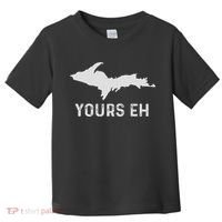 Upper Peninsula Michigan Gifts Funny Up Yours Eh Toddler T-Shirt thumb 0