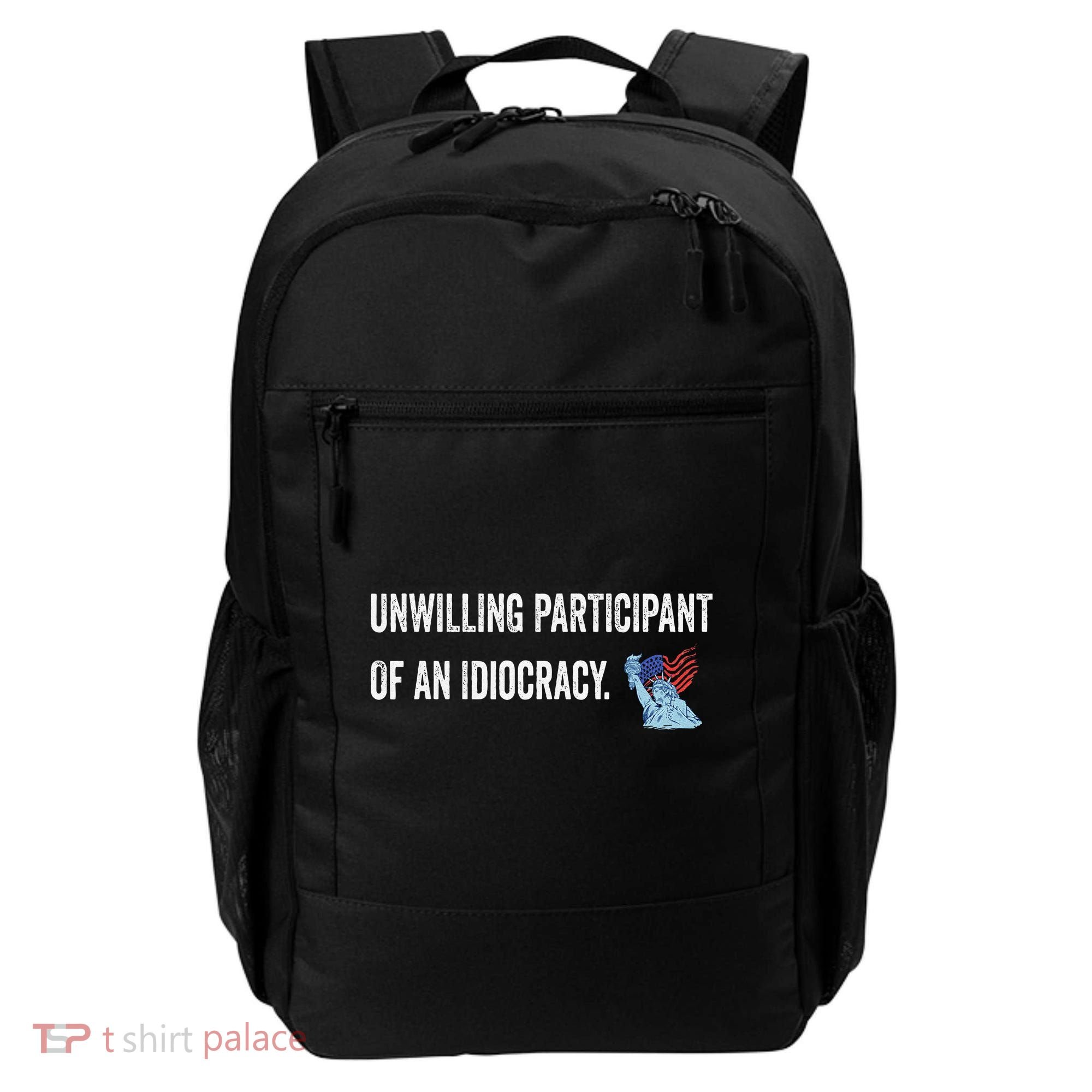 Unwilling Participant Of An Idiocracy Backpack