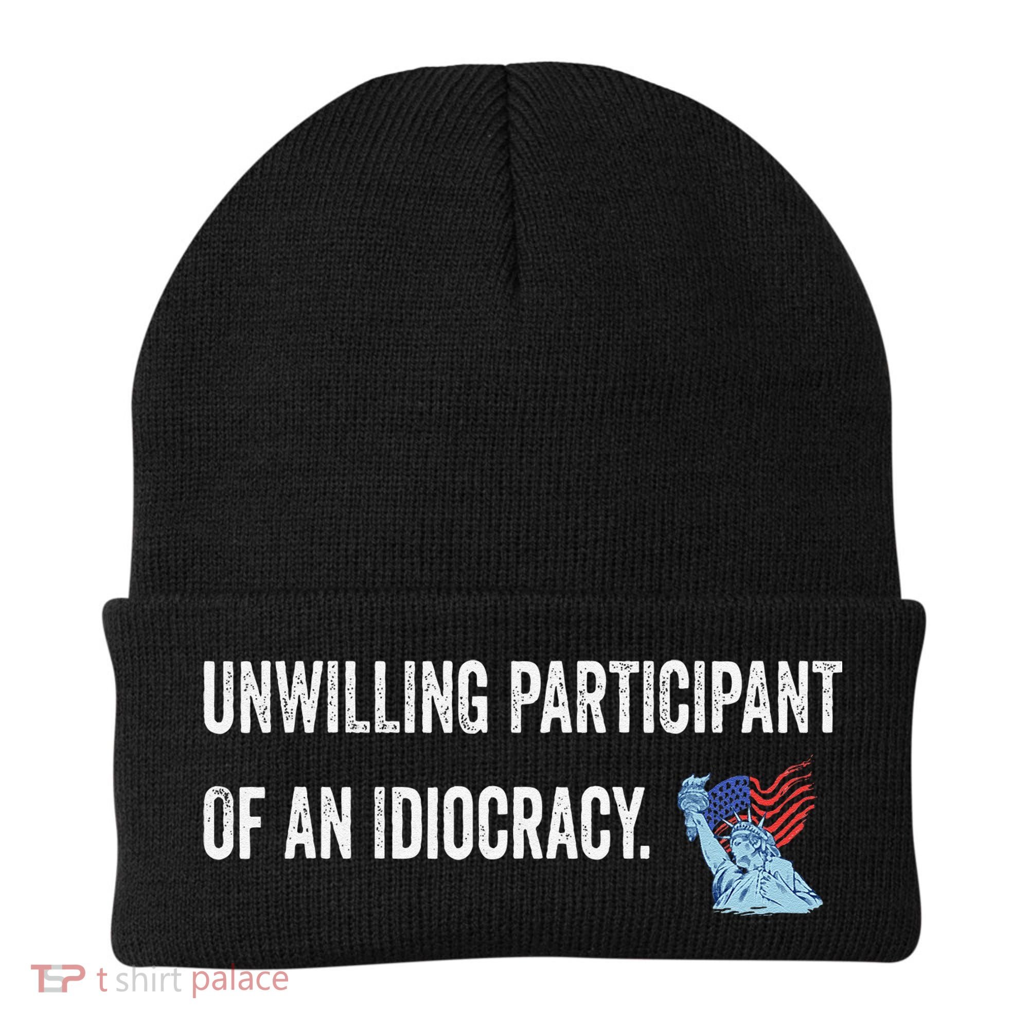 Unwilling Participant Of An Idiocracy Beanie
