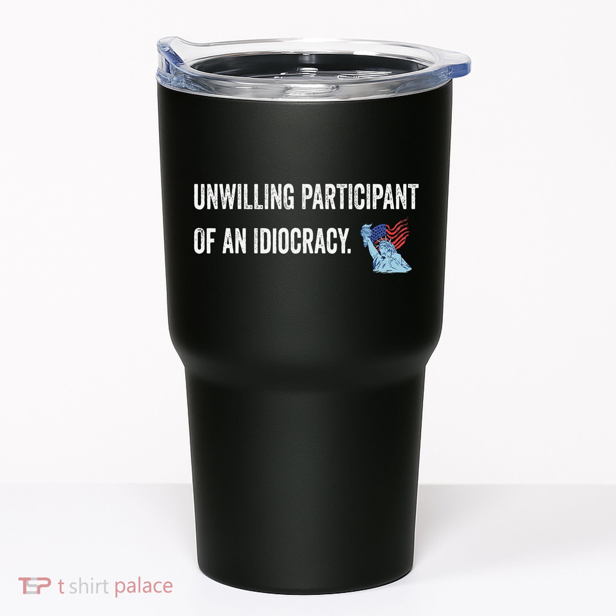 Unwilling Participant Of An Idiocracy Tumbler