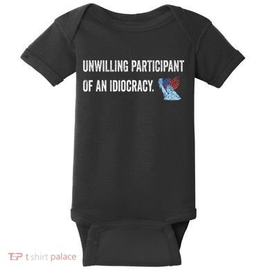 Unwilling Participant Of An Idiocracy Baby Bodysuit