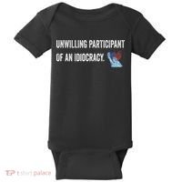 Unwilling Participant Of An Idiocracy Baby Bodysuit thumb 0